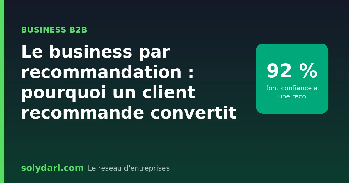Le business par recommandation : un prospect oriente par un pair arrive deja convaincu