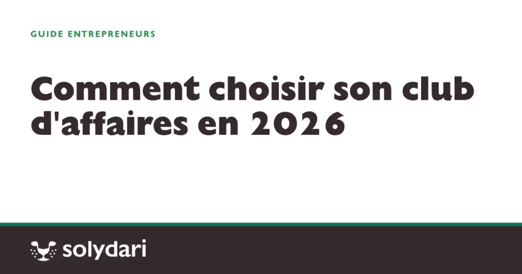 Comment choisir son club d'affaires en 2026 : guide pour entrepreneurs