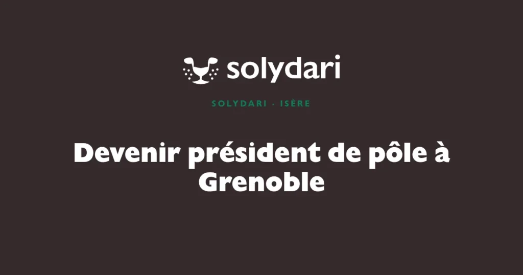 Devenir président de pôle Solydari à Grenoble