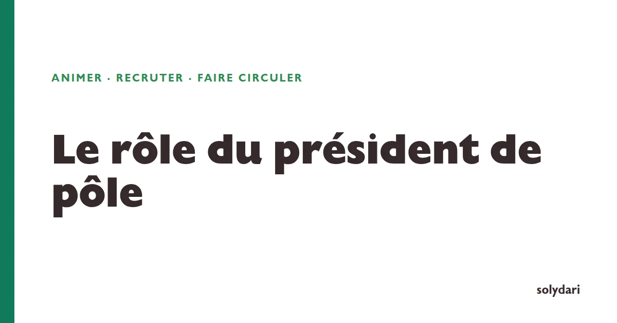 Le rôle du président de pôle Solydari : animer, recruter, faire circuler le business
