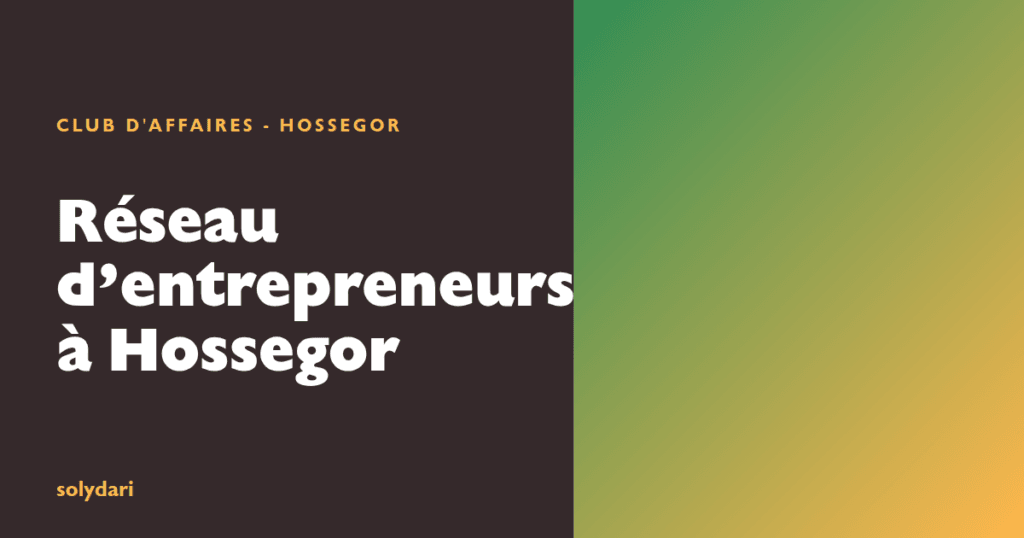 r seau d entrepreneurs hossegor le club d affaires de la c solydari 35846