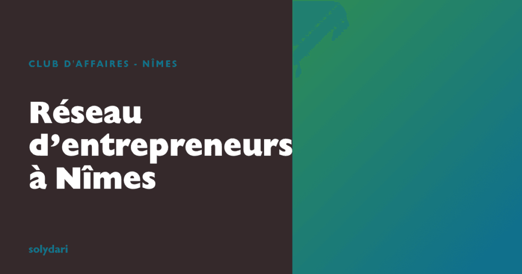 r seau d entrepreneurs n mes le club d affaires solydari d solydari 36074