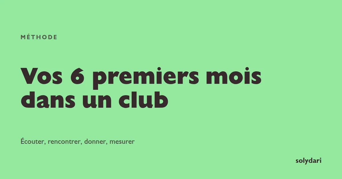 Les six premiers mois dans un club d'affaires : écouter, rencontrer, donner, préciser, boucler, mesurer