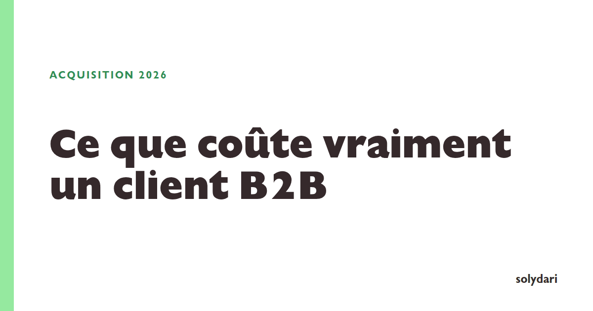 Le coût réel d'un client B2B additionne la dépense visible et le temps du dirigeant