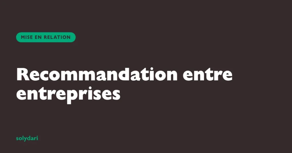 Image de couverture du guide Solydari sur la recommandation entre entreprises, du contact transmis au contrat signé.