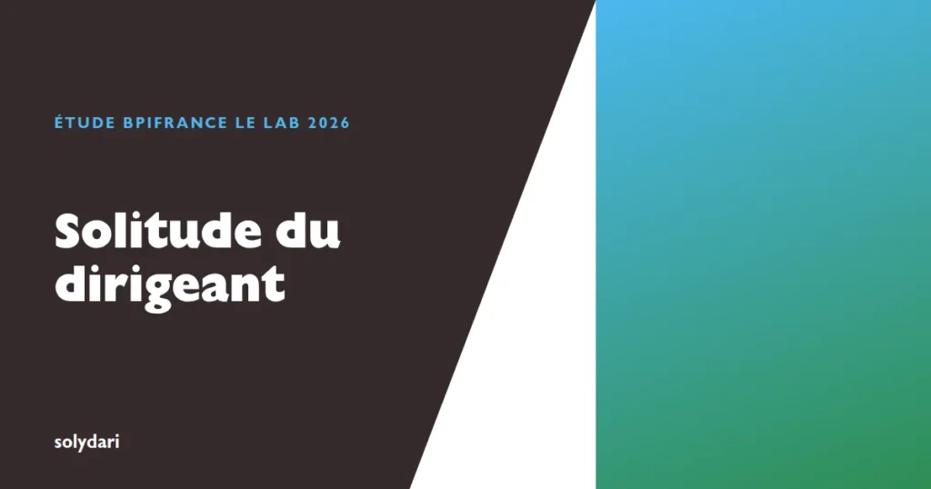 Solitude du dirigeant de PME en 2026, d'apres l'etude Bpifrance Le Lab