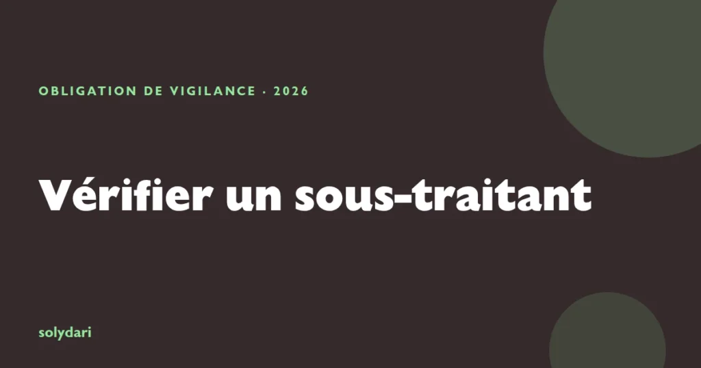 Visuel de couverture : vérifier un sous-traitant, obligation de vigilance du donneur d'ordre en 2026