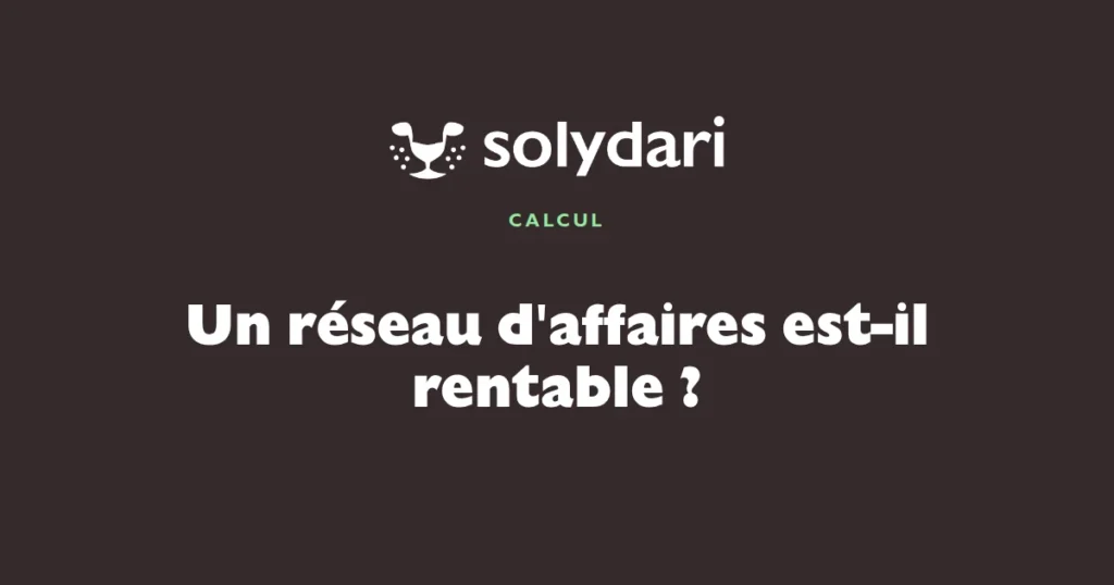 Un réseau d'affaires est-il rentable ? Calcul du seuil selon la marge et le temps passé