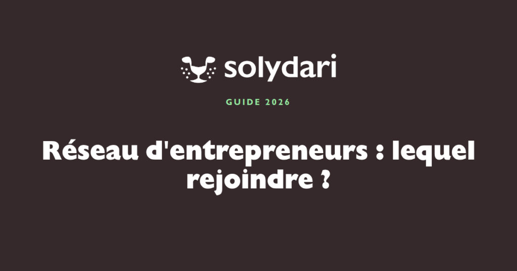 Guide 2026 : quel réseau d'entrepreneurs rejoindre en France